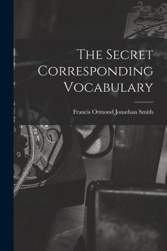 The Secret Corresponding Vocabulary - Smith, Francis Ormond Jonathan