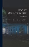Rocky Mountain Life: Or, Startling Scenes and Perilous Adventures in the Far West, During an Expedition of Three Years