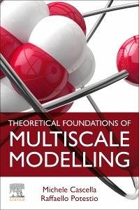 Theoretical Foundations of Multiscale Modelling - Cascella, Michele; Potestio, Raffaello