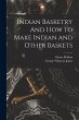 Indian Basketry And How to Make Indian... - Bild 1