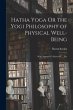 Hatha Yoga Or the Yogi Philosophy of... - Bild 1