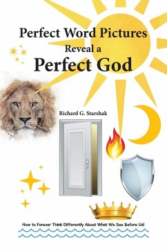 Perfect Word Pictures Reveal a Perfect God - Starshak, Richard G.