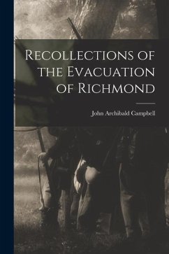 Recollections of the Evacuation of Richmond - Archibald, Campbell John