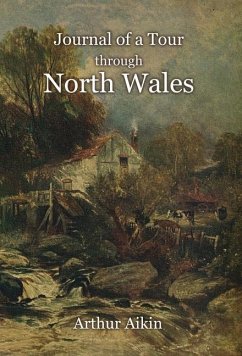 Journal of a Tour through North Wales and Part of Shropshire with Observations in Mineralogy and Other Branches of Natural History - Aikin, Arthur