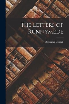 The Letters of Runnymede - Disraeli, Benjamin