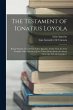 The Testament of Ignatius Loyola: Being... - Bild 1