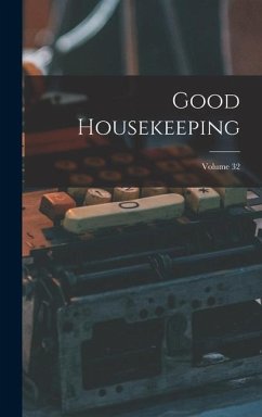 Good Housekeeping; Volume 32 - Anonymous