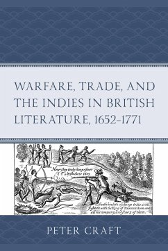 Warfare, Trade, and the Indies in British Literature, 1652-1771 - Craft, Peter