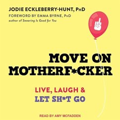 Move on Motherf*cker: Live, Laugh, and Let Sh*t Go - Eckleberry-Hunt, Jodie