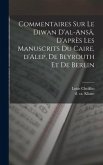 Commentaires sur le Diwan d'al-ansâ, d'après les manuscrits du Caire, d'Alep, de Beyrouth et de Berlin
