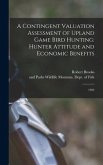 A Contingent Valuation Assessment of Upland Game Bird Hunting: Hunter Attitude and Economic Benefits: 1992