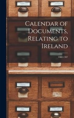 Calendar of Documents, Relating to Ireland - Anonymous
