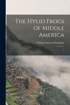 The Hylid Frogs of Middle America: 2 - Duellman, William Edward