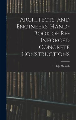 Architects' and Engineers' Hand-Book of Re-Inforced Concrete Constructions - Mensch, L. J.