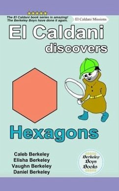 El Caldani Discovers Hexagons (Berkeley Boys Books - El Caldani Missions) - Berkeley, Elisha; Berkeley, Vaughn; Berkeley, Daniel