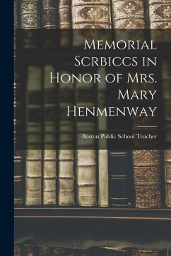 Memorial Scrbiccs in Honor of mrs. Mary Henmenway - Public School Teacher, Boston