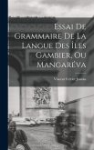 Essai De Grammaire De La Langue Des Îles Gambier, Ou Mangaréva