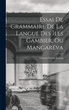 Essai De Grammaire De La Langue Des Îles Gambier, Ou Mangaréva - Janeau, Vincent Ferrier