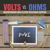Volts vs. Ohms : Understanding How Electric Resistance Happens   Electricity and Matter Grade 5   Children's Books on Physics (eBook, ePUB)