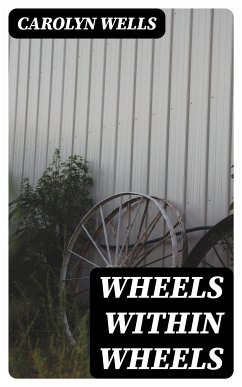 Wheels within Wheels (eBook, ePUB) - Wells, Carolyn