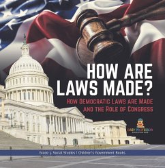 How are Laws Made? : How Democratic Laws are Made and the Role of Congress   Grade 5 Social Studies   Children's Government Books (eBook, ePUB) Cover How are Laws Made? : How Democratic Laws are Made and the Role of Congress   Grade 5 Social Studies   Children's Government Books (eBook, ePUB)