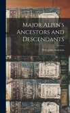Major Alpin's Ancestors and Descendants
