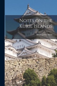 Notes on the Kuril Islands - Snow, Henry James