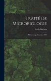 Traité De Microbiologie: Microbiologie Générale. 1898