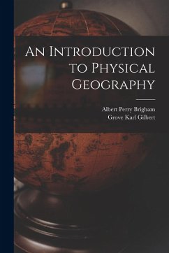 An Introduction to Physical Geography - Brigham, Albert Perry; Gilbert, Grove Karl