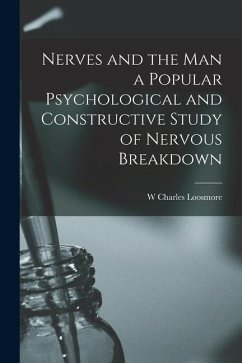 Nerves and the man a Popular Psychological and Constructive Study of Nervous Breakdown - Loosmore, W. Charles