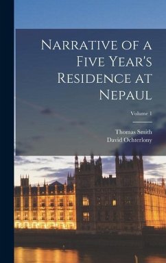 Narrative of a Five Year's Residence at Nepaul; Volume 1 - Smith, Thomas; Ochterlony, David