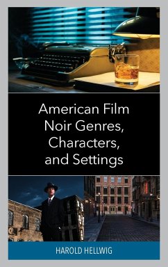 American Film Noir Genres, Characters, and Settings - Hellwig, Harold