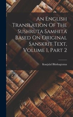 An English Translation Of The Sushruta Samhita Based On Original Sanskrit Text, Volume 1, Part 2 - Bhishagratna, Kunjalal