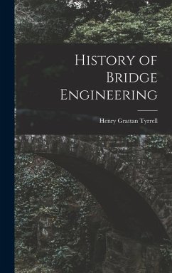 History of Bridge Engineering - Tyrrell, Henry Grattan