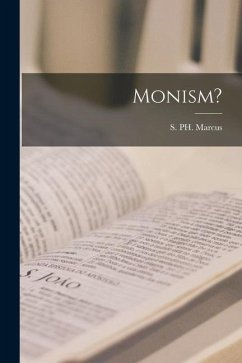 Monism? - Marcus, S. Ph.