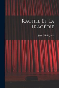 Rachel Et La Tragédie - Janin, Jules Gabriel
