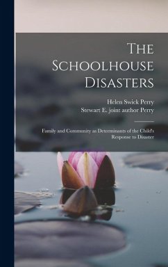 Cover The Schoolhouse Disasters; Family and Community as Determinants of the Child's Response to Disaster