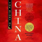 The Story of China: The Epic History of a World Power from the Middle Kingdom to Mao and the China Dream