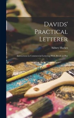 Davids' Practical Letterer; Instructions in Commercial Lettering With Brush or Pen - Hackes, Sidney