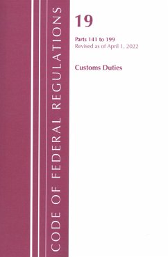 Code of Federal Regulations, Title 19 Customs Duties 141- 199, 2022 - Office Of The Federal Register (U.S.)