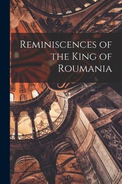 Reminiscences of the King of Roumania - Anonymous