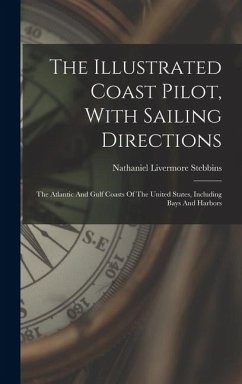 Cover The Illustrated Coast Pilot, With Sailing Directions: The Atlantic And Gulf Coasts Of The United States, Including Bays And Harbors