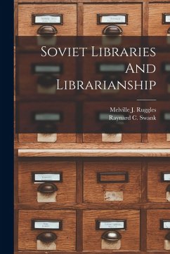 Soviet Libraries And Librarianship - Ruggles, Melville J.; Swank, Raynard C.