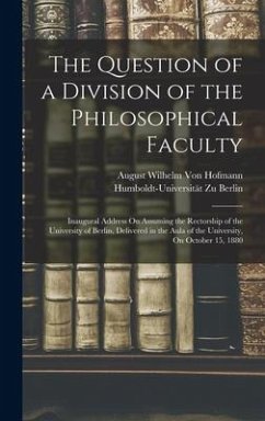The Question of a Division of the Philosophical Faculty - Hofmann, August Wilhelm Von; Berlin, Humboldt-Universität Zu