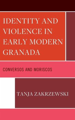 Identity and Violence in Early Modern Granada - Zakrzewski, Tanja