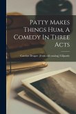 Patty Makes Things Hum, A Comedy In Three Acts