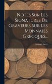 Notes Sur Les Signatures De Graveurs Sur Les Monnaies Grecques...