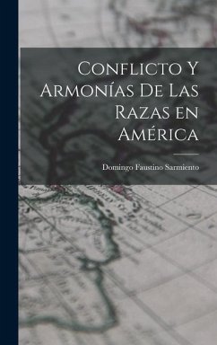 Conflicto y Armonías de las Razas en América - Faustino, Sarmiento Domingo