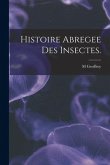 Histoire Abregee Des Insectes.