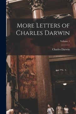 More Letters of Charles Darwin; Volume 1 - Darwin, Charles